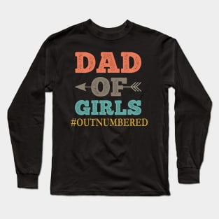 Dad of Girls #Outnumbered , Gift For Dad idea Long Sleeve T-Shirt